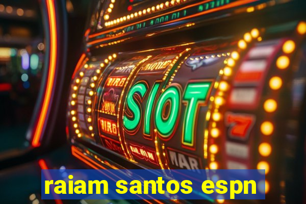 raiam santos espn